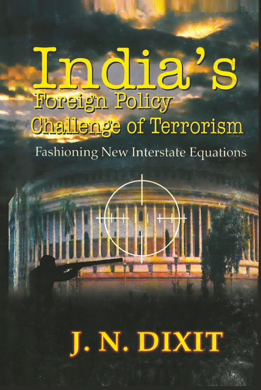 India's Foreign Policy—Challenge of Terrorism Fashioning Interstate Equations - Gyan Books