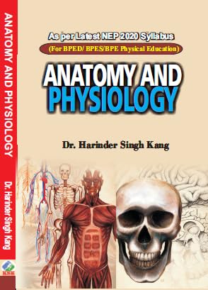 Anatomy and Physiology - For BPED/BPES/BPE (As Per Latest NEP 2020 Syllabus) Hardcover – 17 October 2024