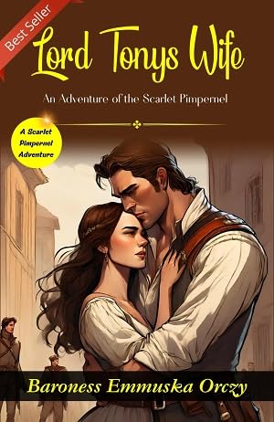 Lord Tony'S Wife: A Scarlet Pimpernel Adventure By Baroness E (Mm) Uska Orczy