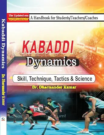 Kabaddi Dynamics: Skill, Technique, Tactics & Science Hardcover – 1 January 2024