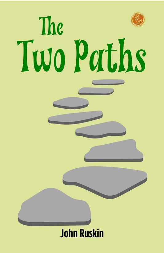 The Two Paths By John Ruskin: Divergent Destinies: Art And Morality In A Changing World Grab2Buy DD Books Grab2Buy