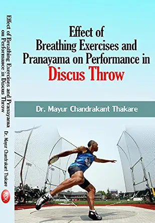 Effect of Breathing Exercises and Pranayama on Performance in Discus Throw Paperback – 1 January 2018
