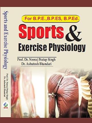 Sports and Exercise Physiology for B.P.E., B.P.Es., B.P.Ed. Paperback – 1 January 2023