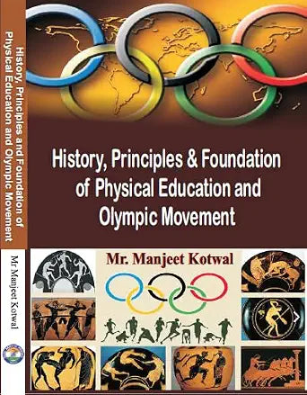 History, Principles & Foundation of Physical Education and Olympic Movement Hardcover – 1 January 2024