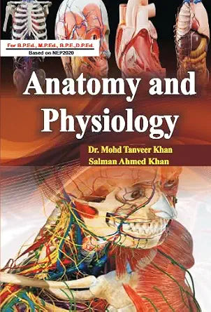 Anatomy and Physiology For B.P.Ed., M.P.Ed., B.P.E., D.P.Ed. Based on NEP 2020 Paperback – 1 January 2023