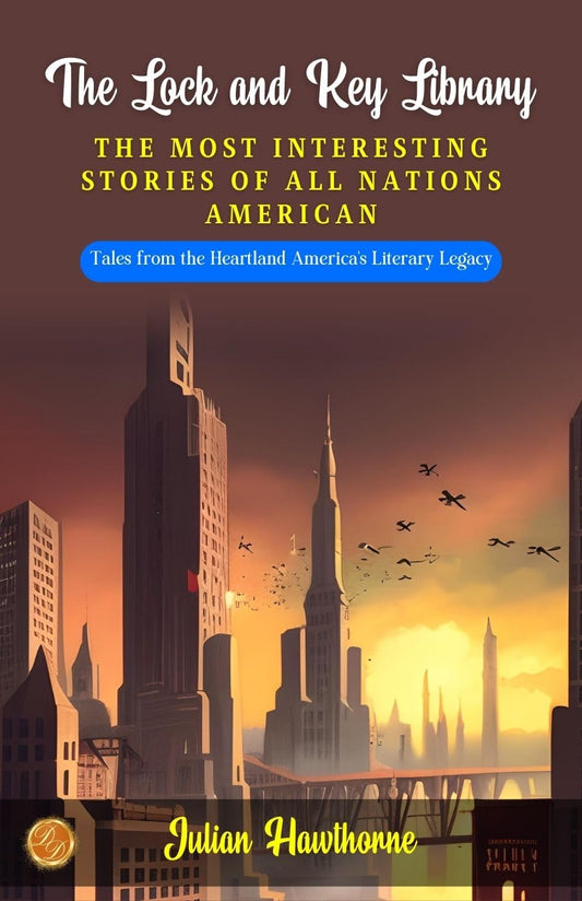 The Lock And Key Library: The Most Interesting Stories Of All Nations: American Grab2Buy DD Books Grab2Buy