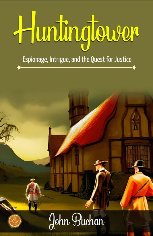 Huntingtower By John Buchan: Espionage, Intrigue, And The Quest For Justice