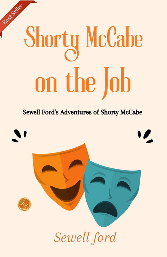 Shorty Mccabe On The Job: Sewell Ford'S Adventures Of Shorty Mccabe