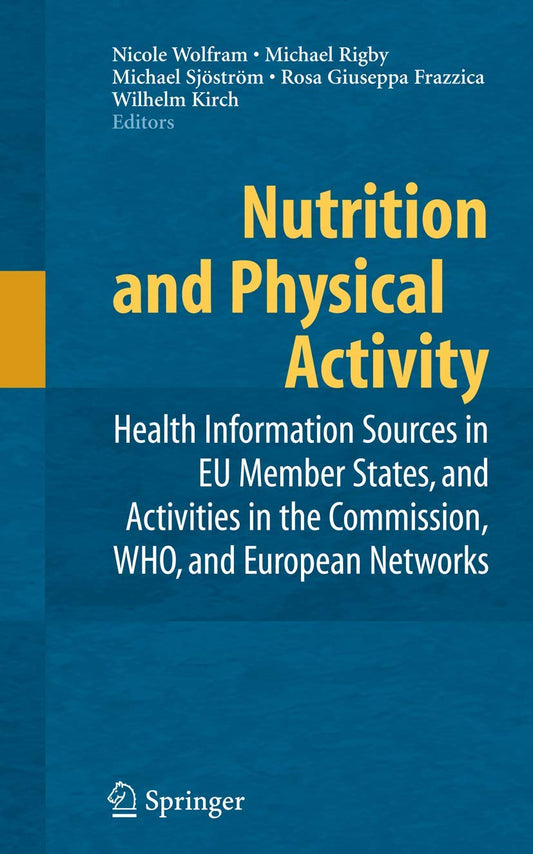 Nutrition And Physical Activity by Wolfram, N.; Rigby, M.; Sjöström, M.; Frazzica, R.G.; Kirch, W,