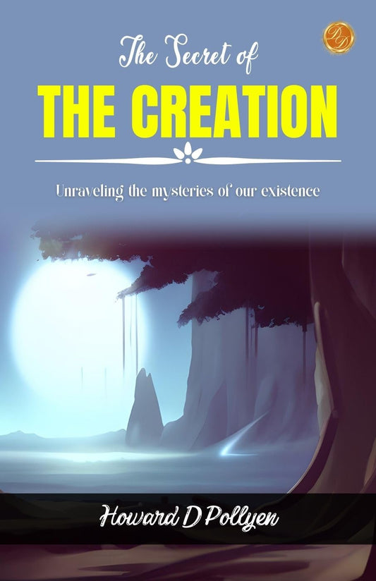 The Secret Of The Creation: Unraveling The Mysteries Of Our Existence Grab2Buy DD Books Grab2Buy