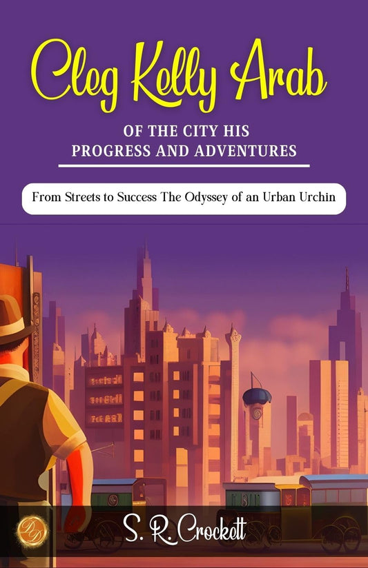 Cleg Kelly, Arab Of The City His Progress And Adventures