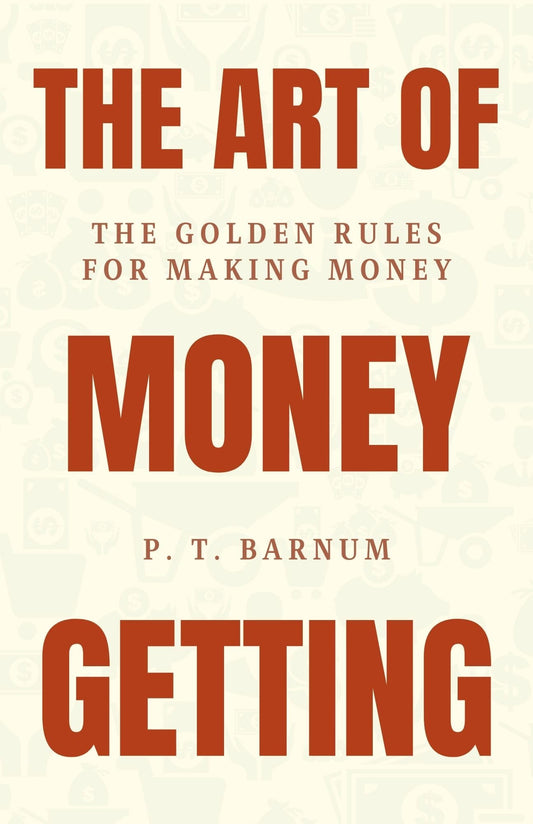 The Art Of Money Getting: Mastering The Game Of Wealth Grab2Buy DD Books Grab2Buy