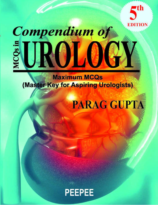 Compendium Of MCQs In Urology 5E-Parag gupta