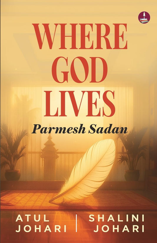 Where God Lives: Parmesh Sadan | A Motivational Story of Overcoming Challenges and Finding Success in Life - Atul Johari and Shalini Johari Grab2Buy Srishti Publishers And Distributors Grab2Buy
