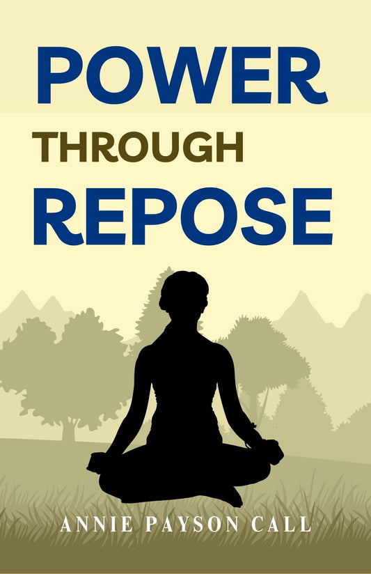 Power Through Repose By Annie Payson Call: Unlocking Inner Peace And Strength