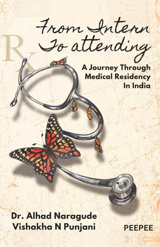 From Intern To Attending A Journey Through Medical Residency In India-Naragude, Alhad
