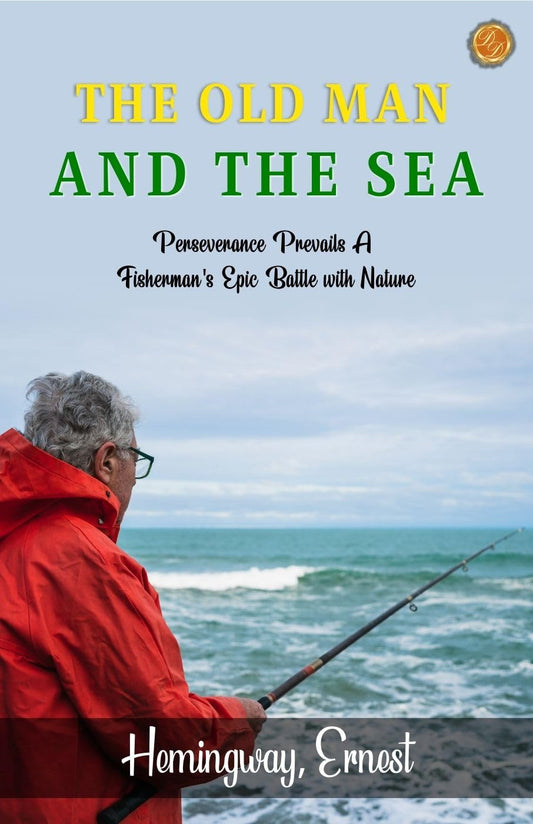 The Old Man And The Sea By Hemingway, Ernest: Perseverance Prevails: A Fisherman'S Epic Battle With Nature Grab2Buy DD Books Grab2Buy