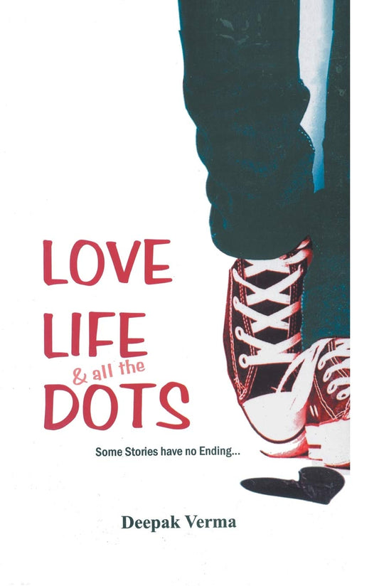 Love Life and all the Dots - Deepak Verma
