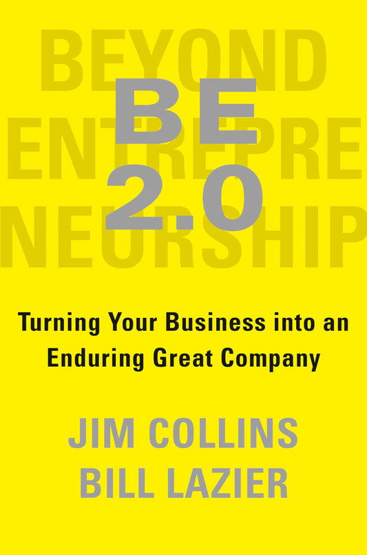 Beyond Entrepreneurship 2.0: Turning Your Business Into An Enduring Great Company