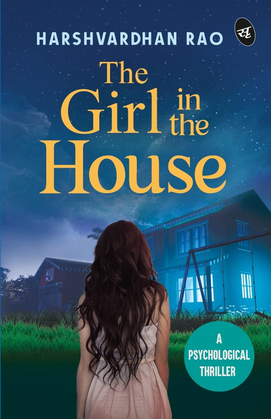 The Girl in the House: A Psychological Thriller ǀ A chilling supernatural mystery - Harshvardhan Rao Grab2Buy Srishti Publishers And Distributors Grab2Buy