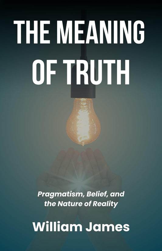 The Meaning Of Truth: Pragmatism, Belief, And The Nature Of Reality (Classic Philosophy Series) Grab2Buy DD Books Grab2Buy