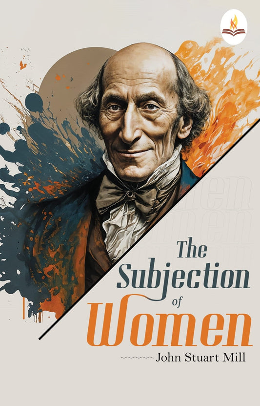 The Subjection of Women - John Stuart Mill Grab2Buy Prints Publications Grab2Buy