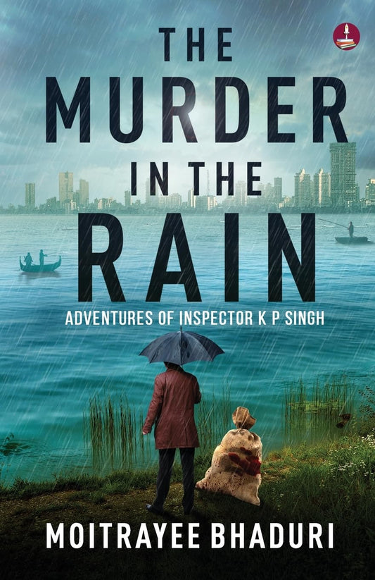The Murder in the Rain: Adventures of Inspector K P Singh | The gripping new crime suspense thriller - Moitrayee Bhaduri Grab2Buy Srishti Publishers And Distributors Grab2Buy