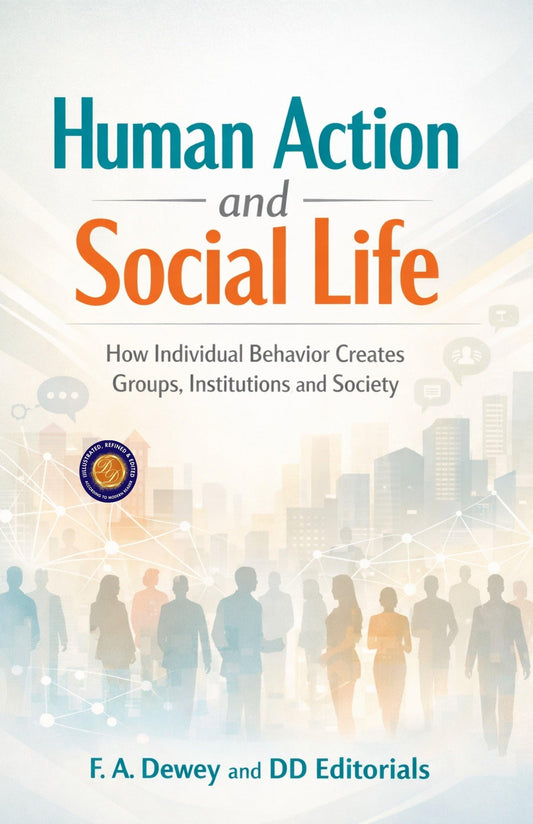 Human Action And Social Life (Illustarted & Refined) (Social Philosophy And Human Behaviour Studies)
