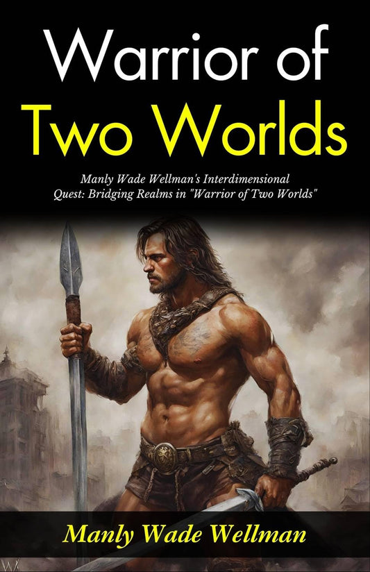 Warrior Of Two Worlds: Manly Wade Wellman'S Interdimensional Quest: Bridging Realms In "Warrior Of Two Worlds" Grab2Buy DD Books Grab2Buy