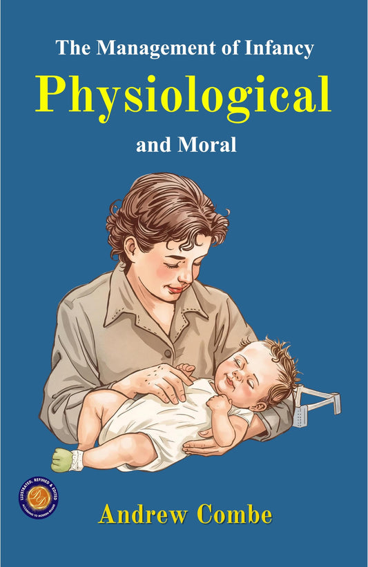 The Management Of Infancy: Physiological And Moral (Illustrated, Refined & Edited) Grab2Buy DD Books Grab2Buy