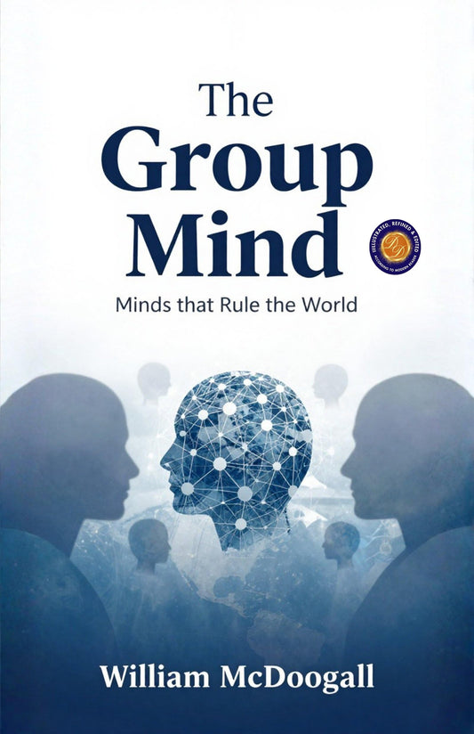 The Group Mind: Minds That Rule The World (Illustarted & Refined) (Classic Psychology And Behavioural Science) Grab2Buy DD Books Grab2Buy