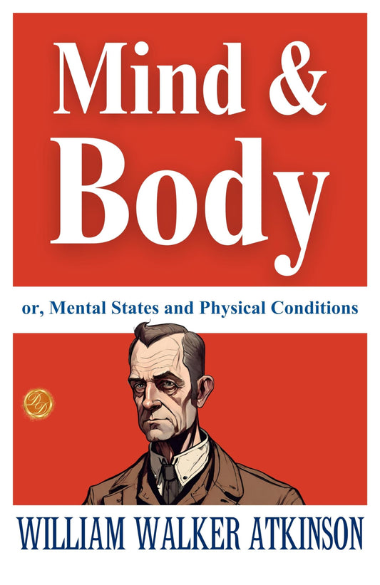 Mind And Body; Or, Mental States And Physical Conditions