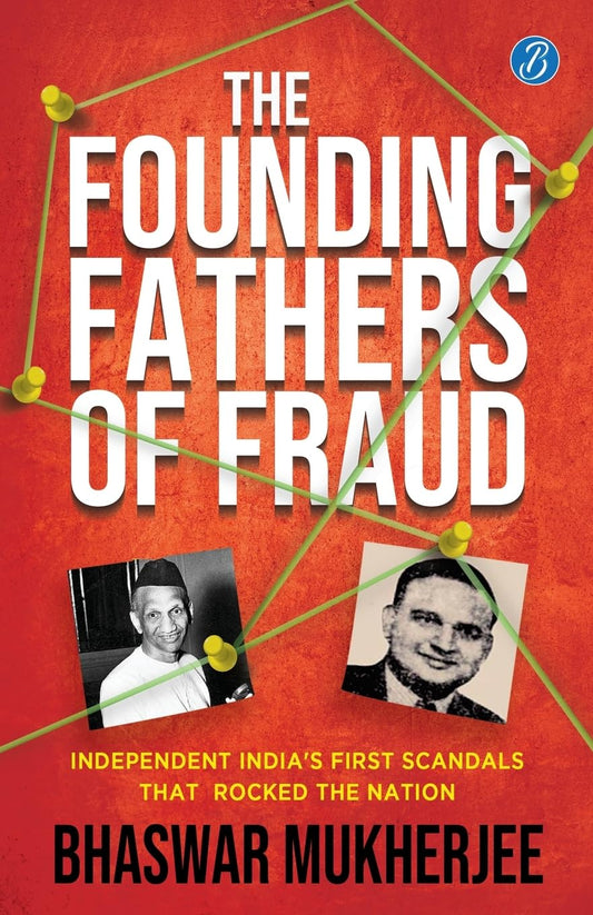 The Founding Fathers of Fraud: Independent India’s First Scandals that Rocked the Nation | The True Crime Account of the Dalmia and Mundhra Scams - Bhaswar Mukherjee Grab2Buy Srishti Publishers And Distributors Grab2Buy