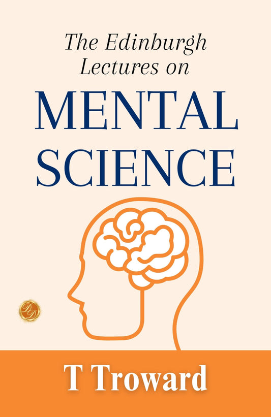 The Edinburgh Lectures On Mental Science: T. Troward On The Power Of The Mind Grab2Buy DD Books Grab2Buy