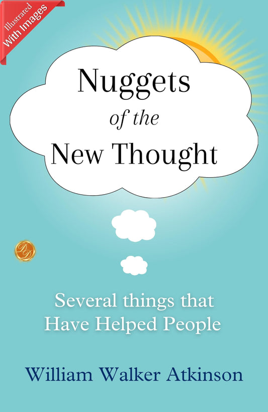 Nuggets Of The New Thought: William Walker Atkinson