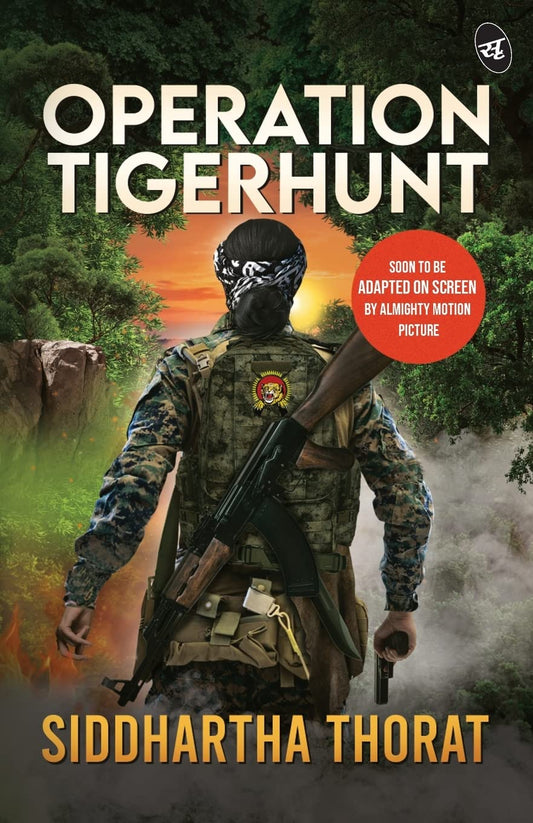 Operation Tigerhunt ǀ A gripping international spy thriller ǀ Soon to be adapted on screen - Siddhartha Thorat