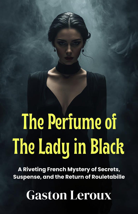 The Perfume Of The Lady In Black : A Riveting French Mystery Of Secrets, Suspense, And The Return Of Rouletabille (Rouletabille Series) Grab2Buy DD Books Grab2Buy