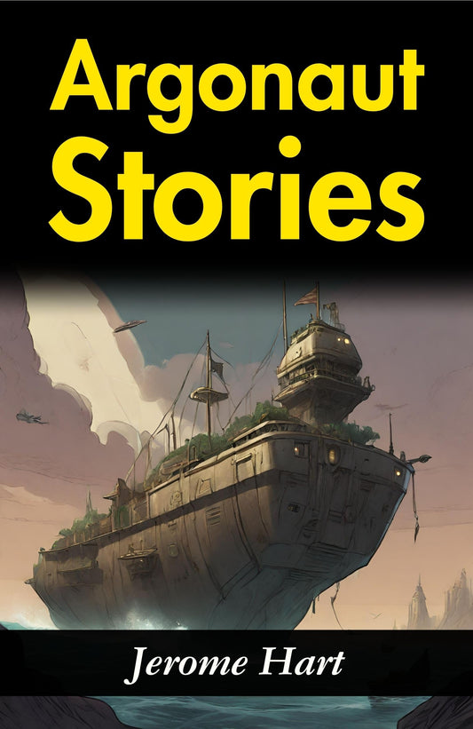 Argonaut Stories: Jerome Hart'S Tales Of Heroic Journeys