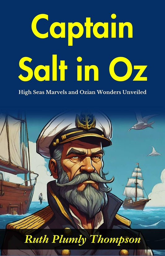 Captain Salt In Oz: High-Seas Marvels And Ozian Wonders Unveiled
