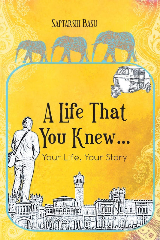 A Life That You Knew… - Saptarishi Basu