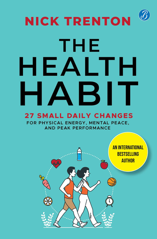 The Health Habit: 27 Small Daily Changes for Physical Energy, Mental Peace, and Peak Performance | By International Bestselling Author Nick Trenton | Build A Healthier Lifestyle - Nick Trenton Grab2Buy Srishti Publishers And Distributors Grab2Buy