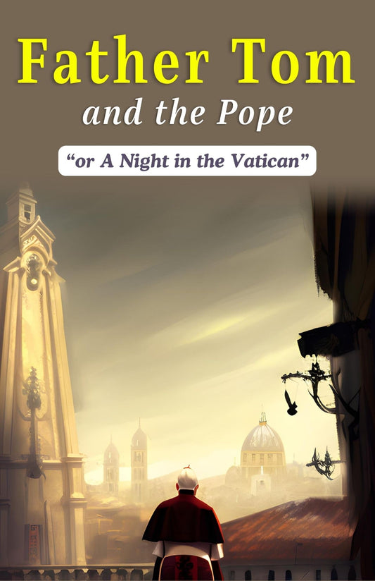 Father Tom And The Pope Or A Night In The Vatican By Anonymous: An Intriguing Papal Encounter