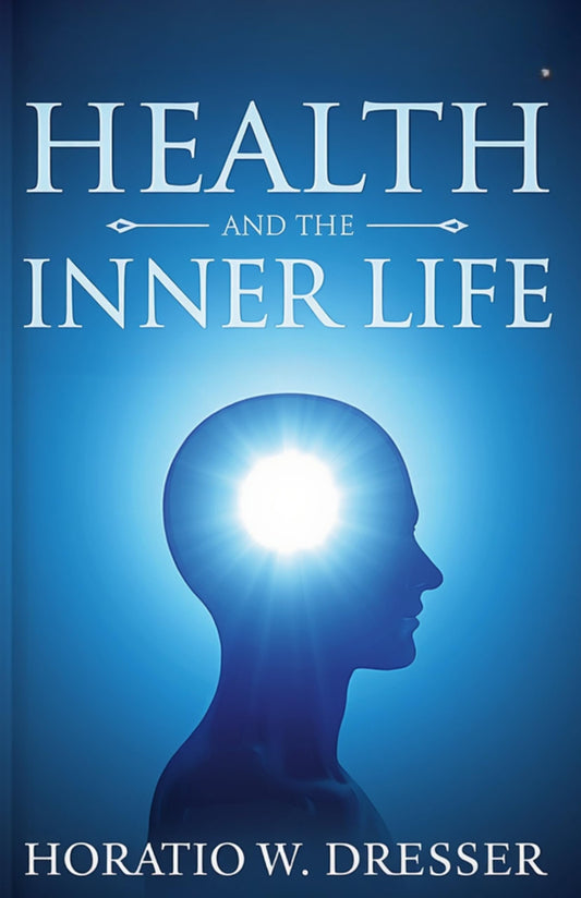 Health And The Inner Life Foundations Of Spiritual Human Transformation (Illustrated, Refined And Edited)