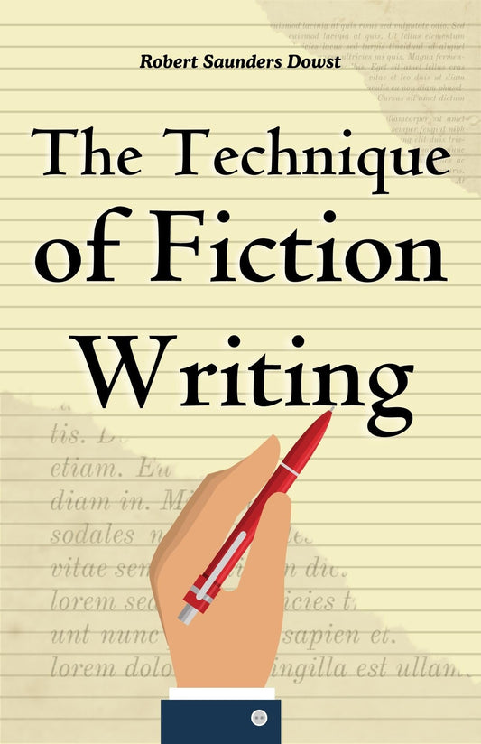 The Technique Of Fiction Writing By Robert Saunders Dowst: Mastering The Craft Of Storytelling Grab2Buy DD Books Grab2Buy