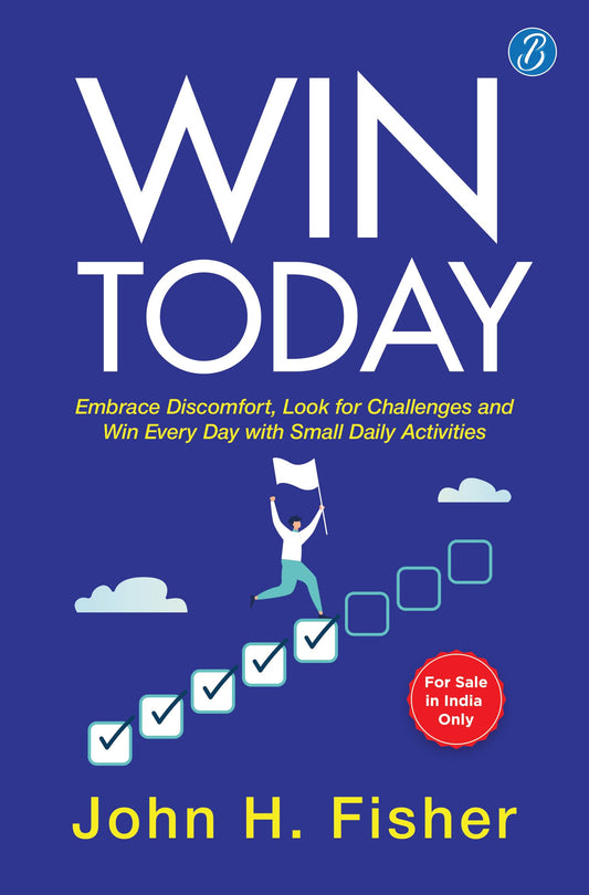 Win Today: Embrace Discomfort, Look for Challenges and Win Every Day with Small Daily Activities | Practical Hacks for Motivation and Inspiration - John H. Fisher Grab2Buy Srishti Publishers And Distributors Grab2Buy