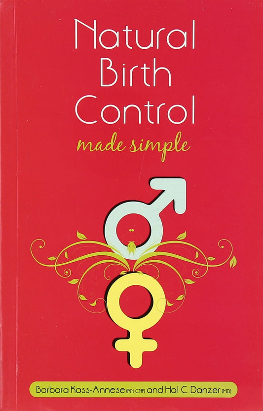 Natural Birth Control: made simple - Barbara Kass-Annese