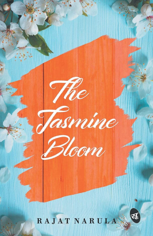 The Jasmine Bloom - Rajat Narula Grab2Buy Srishti Publishers And Distributors Grab2Buy