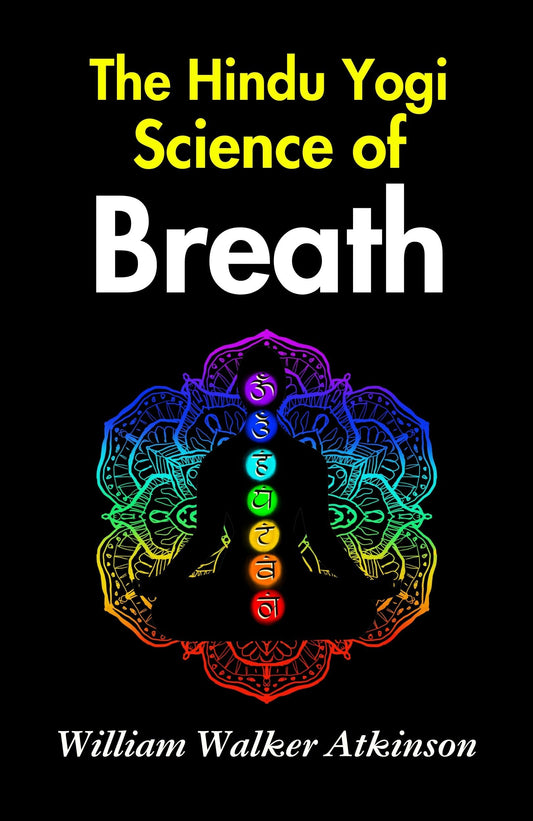 The Hindu-Yogi Science Of Breath: William Walker Atkinson On Yogic Science Of Breath Grab2Buy DD Books Grab2Buy