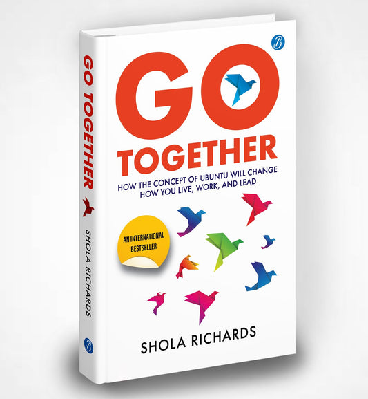 Go Together: How the concept of Ubuntu will change how you live, work, and lead ǀ Self-help book for team building and success hacks - Shola Richards