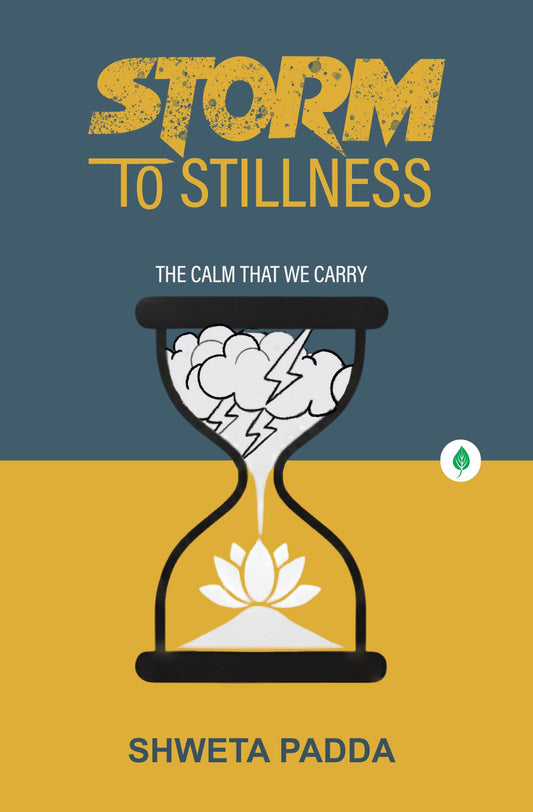 Storm To Stillness - Shweta Padda